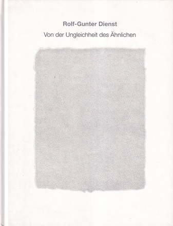 Rolf-Gunter Dienst. Von der Ungleichheit des Ähnlichen