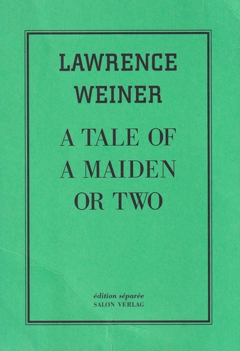 LAWRENCE WEINER. A TALE OF MAIDEN OR TWO [Verlagswerbekarte]