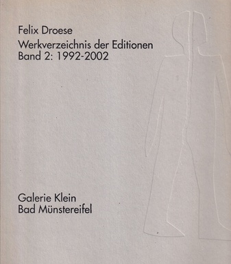 Felix Droese- Werkverzeichnis der Editionen Band 2: 1992 - 2002