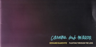 HOWARD KANOVITZ. camera and mirror. PAINTING THROUGH THE LENS. 