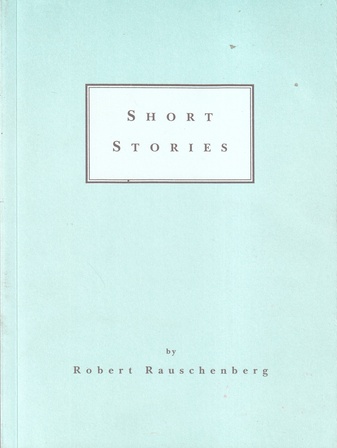 SHORT STORIES by Robert Rauschenberg