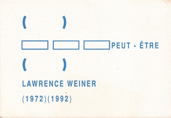 LAWRENCE WEINER. (  ) PEUT -  ETRE (  ) LAWRENCE WEINER (1972) (1992) [invitation card/ Einladunsgkarte]