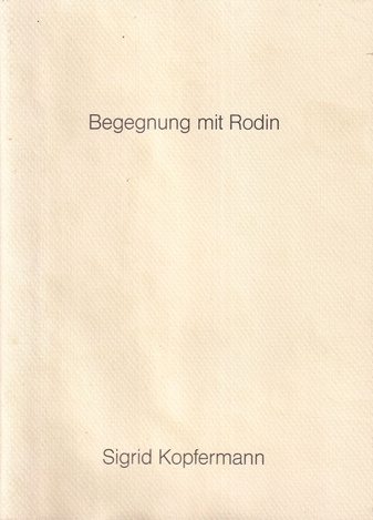 Sigrid Kopfermann. Begegnung mit Rodin. Arbeiten auf Papier nach dem l'enfer im musee Rodin in Paris 1992