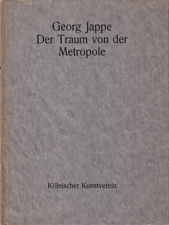 Der Traum von der Metropole. Vom Happening zum Kunstmarkt - Kölns goldene sechziger Jahre von Georg Jappe