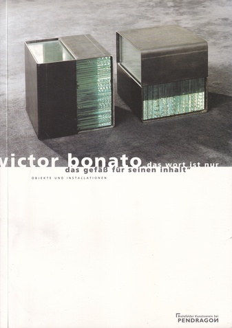 victor bonato. 'das wort ist nur das gefäß für seinen inhalt'. OBJEKTE UND INSTALLATIONEN