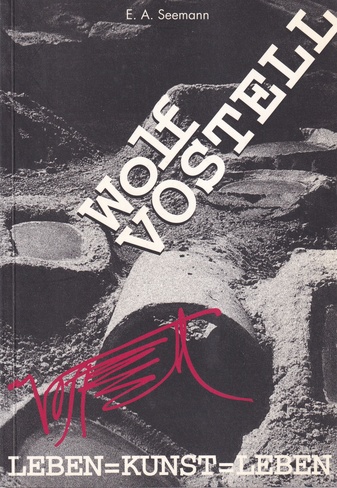 Wolf Vostell. LEBEN = KUNST = LEBEN