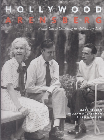 HOLLYWOOD ARENSBERG. Avant-Garde Collecting in Midcentury L.A.