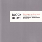 BLOCK BEUYS. Erinnerungen von Günter Schott (1969 bis 2010 Restaurator am hessischen Landesmuseum Darmstadt)