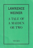 LAWRENCE WEINER. A TALE OF MAIDEN OR TWO [Verlagswerbekarte]