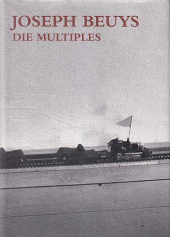 Joseph Beuys. Die Multiples. Werkverzeichnis der Auflagenobjekte und Druckgraphik