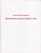 Anna & Bernhard Blume. Wahrheiten müssen robust sein [Widmungsexemplar]