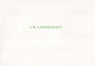 z.B. LANDSCHAFT. Malerei/ Skulptur von Luigi Mainolfi, Ian McKeever, Fernand Roda, John van 't Slot, Herbert Wentscher