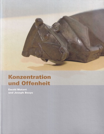 Ewald Matare und Joseph Beuys. Konzentration und Offenheit