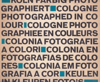 Peter Cornelius / Horst Baumann / Chargesheimer. Köln farbig photographiert / Cologne Photographed in Colour ...