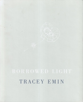 TRACEY EMIN. BORROWED LIGHT