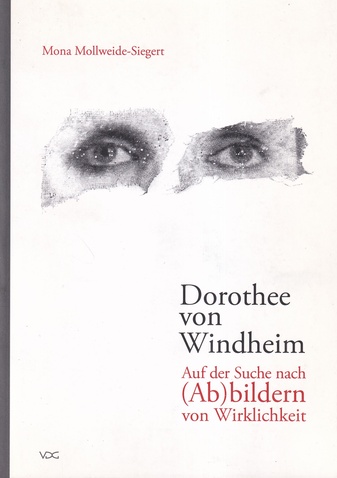 Mona Mollweide-Siegert: Dorothee von Windheim. Auf der Suche nach (Ab)bildern von Wirklichkeit. Zwei Werkgruppen im Kontext von Spurensicherung und Erinnerungskultur