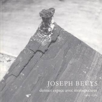Joseph Beuys. dernier espace avec introspecteur. 1964-1982