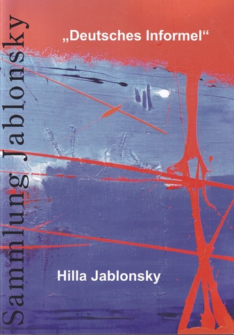 Hilla Jablonsky. Sammlung Jablonsky 'Deutsches Informel', 14.-15. Oktober 2017 - Bonn