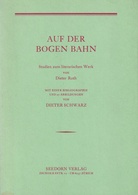 AUF DER BOGEN BAHN. Studien zum literarischen Werk von Dieter Roth