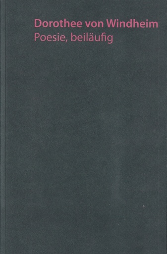 Dorothee von Windheim. Poesie, beiläufig [mit beiliegendem Brief]