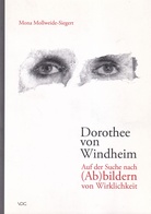 Mona Mollweide-Siegert: Dorothee von Windheim. Auf der Suche nach (Ab)bildern von Wirklichkeit. Zwei Werkgruppen im Kontext von Spurensicherung und Erinnerungskultur