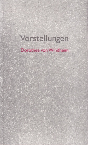 Dorothee von Windheim. Vorstellungen