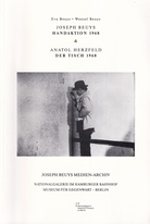 Eva Beuys/ Wenzel Beuys: JOSEPH BEUYS. HANDAKTION 1968 & ANATOL HERZFELD. DER TISCH 1968