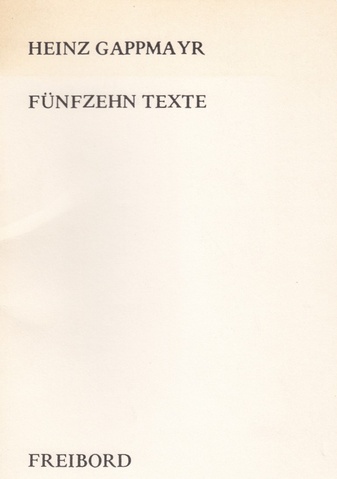 HEINZ GAPPMAYR. FÜNFZEHN TEXTE