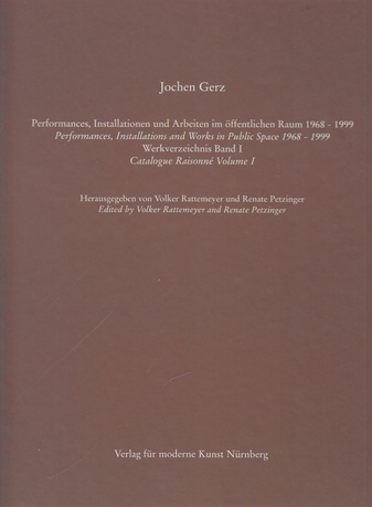 Jochen Gerz, Performances, Installationen und Arbeiten im öffentlichen Raum. Werkverzeichnis Bd. I / Performances, Installations and Works in Public Space. Catalogue Raisonée Vol. I