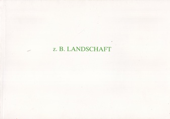 z.B. LANDSCHAFT. Malerei/ Skulptur von Luigi Mainolfi, Ian McKeever, Fernand Roda, John van 't Slot, Herbert Wentscher