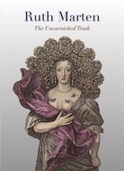 Ruth Marten. The Unvarnished Truth [signiert/ signed]